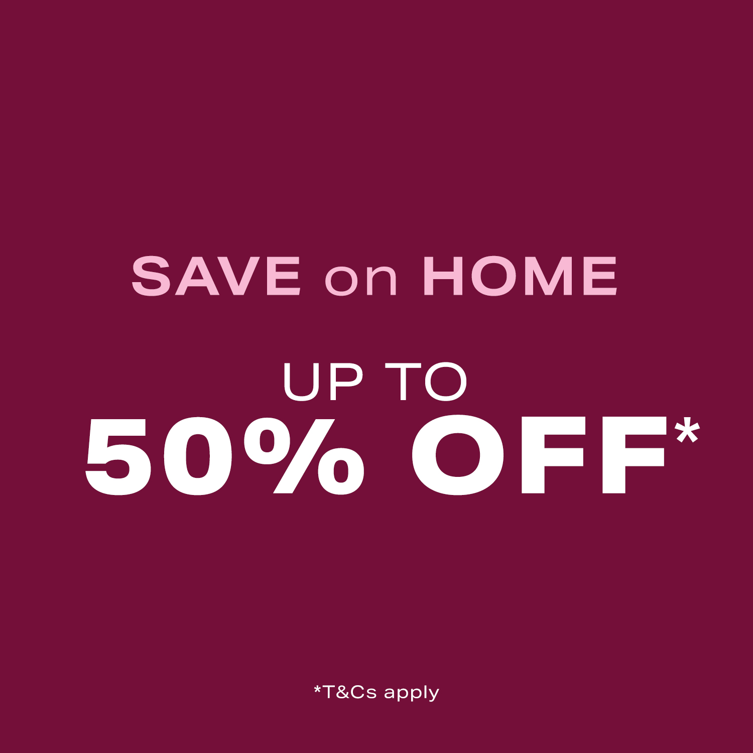 Shop Up to 50% Off Home plus amazing Electrical Offers in The Save On Home Event